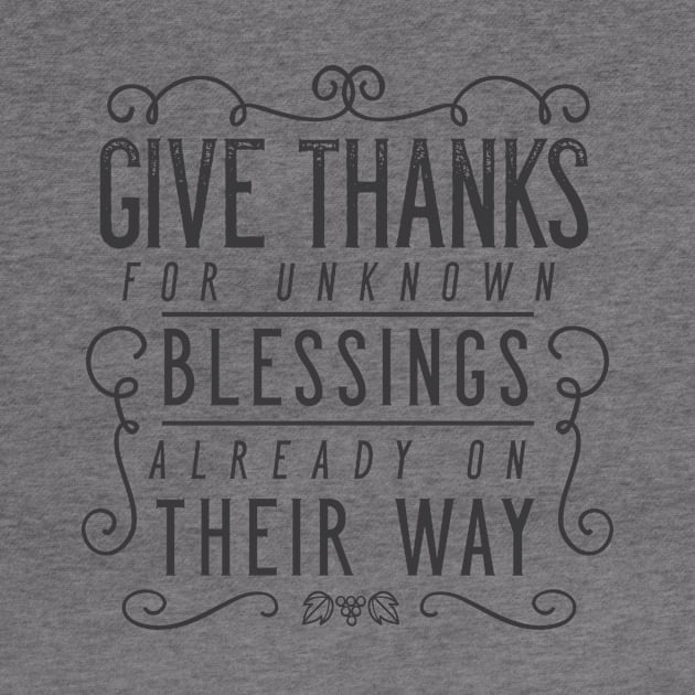 Give Thanks For Unknown Blessings Already On Their Way by zubiacreative